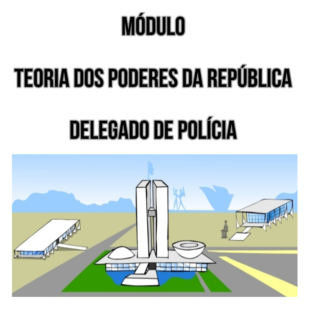 Módulo - Teoria dos Poderes da República